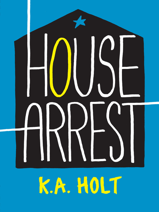Title details for House Arrest by K.A. Holt - Wait list